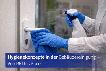 Hygienekonzepte in der Gebäudereinigung – strukturierte Reinigung nach Standards
