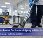 Was kostet Gebäudereinigung in München? Preise & Faktoren erklärt