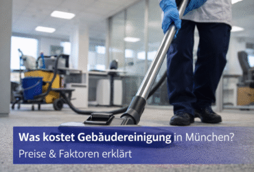 Was kostet Gebäudereinigung in München? Preise & Faktoren erklärt