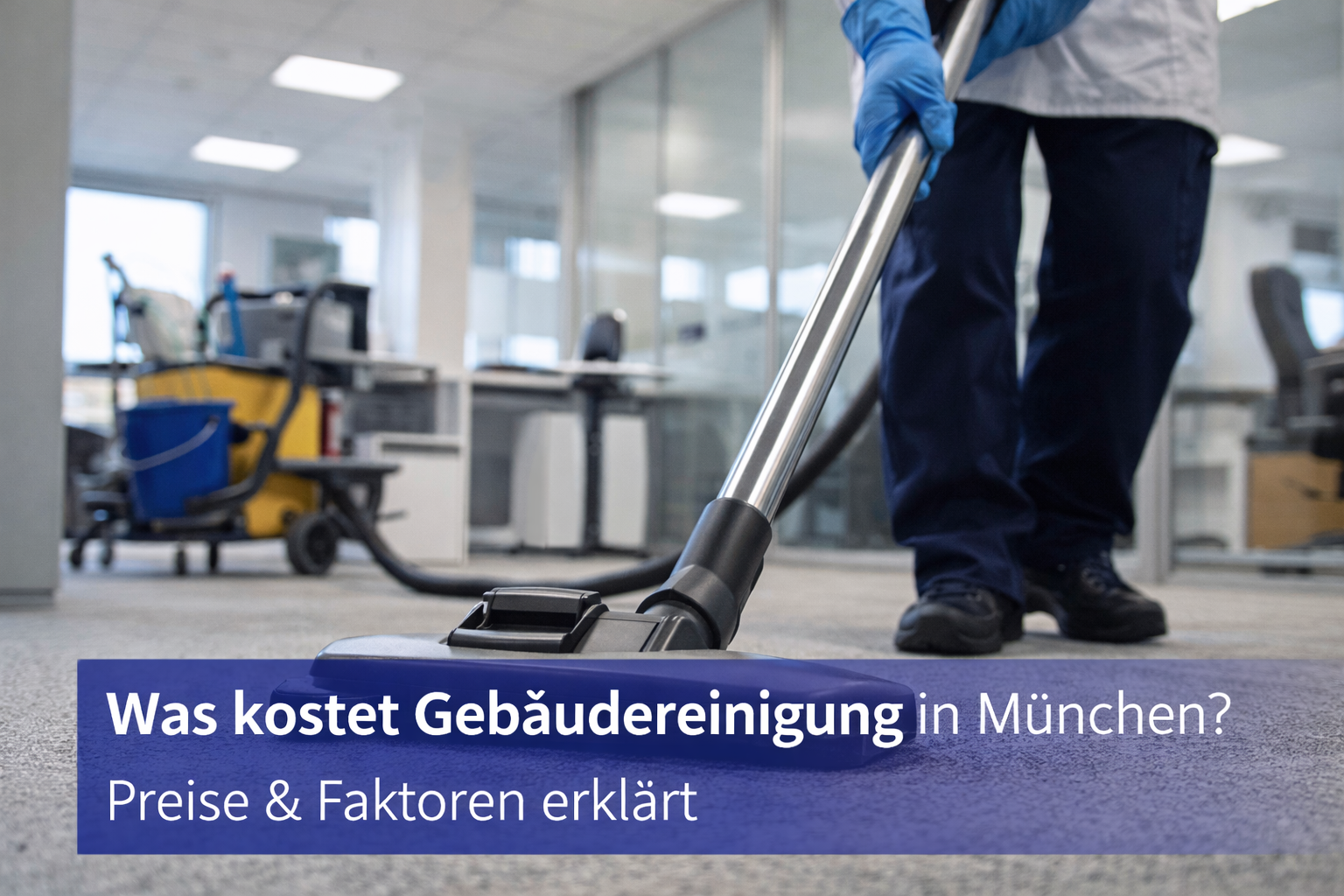 Was kostet Gebäudereinigung in München? Preise & Faktoren erklärt