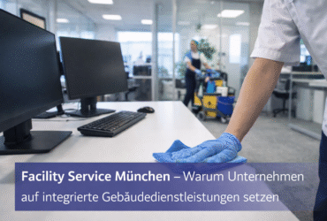 Facility Service München – professionelle Gebäudereinigung und Gebäudedienstleistungen im Bürogebäude